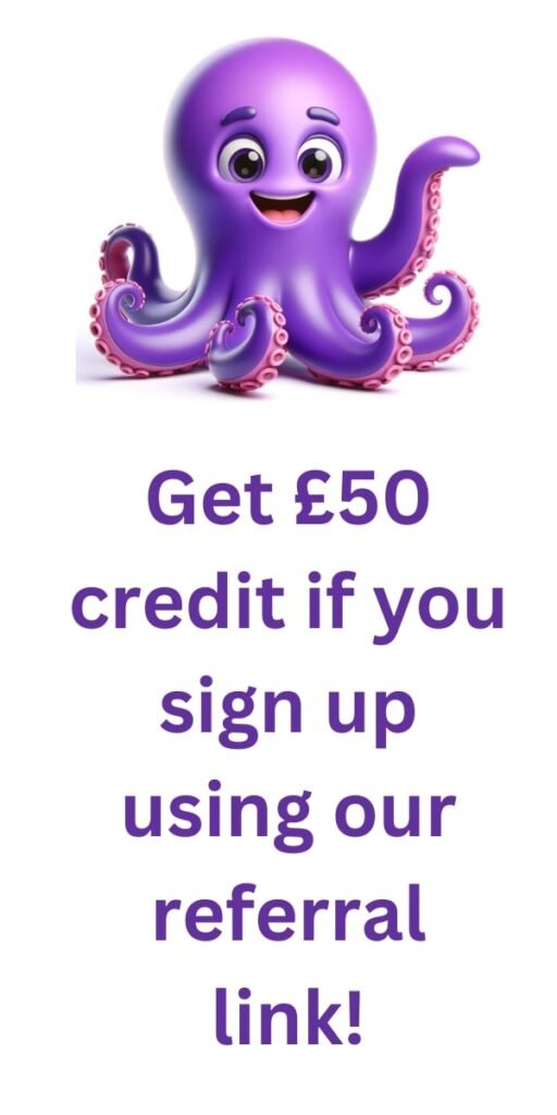 An Octopus with the text "Get £50 credit if you sign up using our referral link"